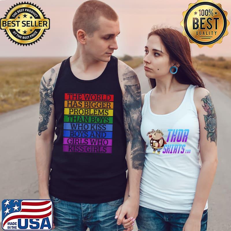 Gay Pride Month LGBT The World Has Bigger Problems Rainbow T-Shirt Tank Top