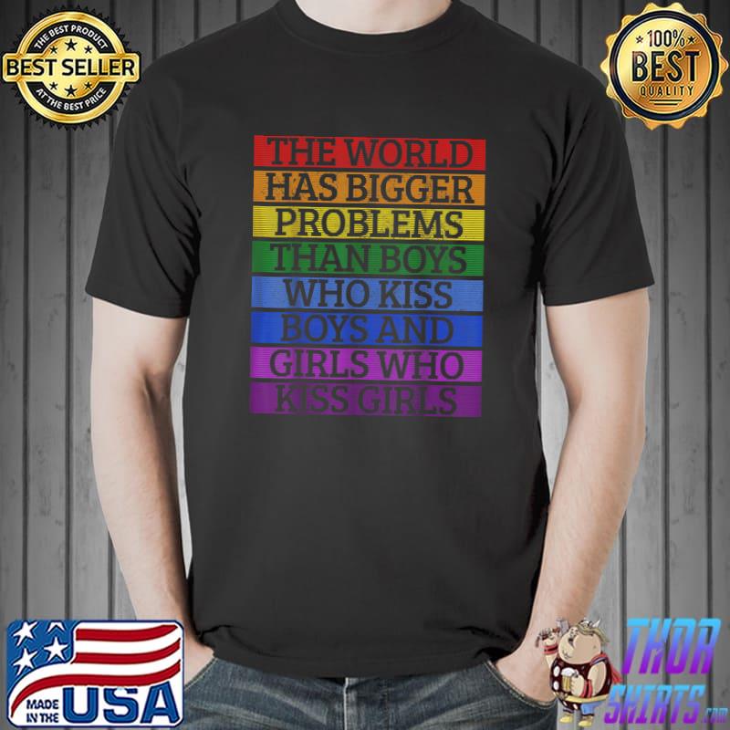 Gay Pride Month LGBT The World Has Bigger Problems Rainbow T-Shirt Unisex