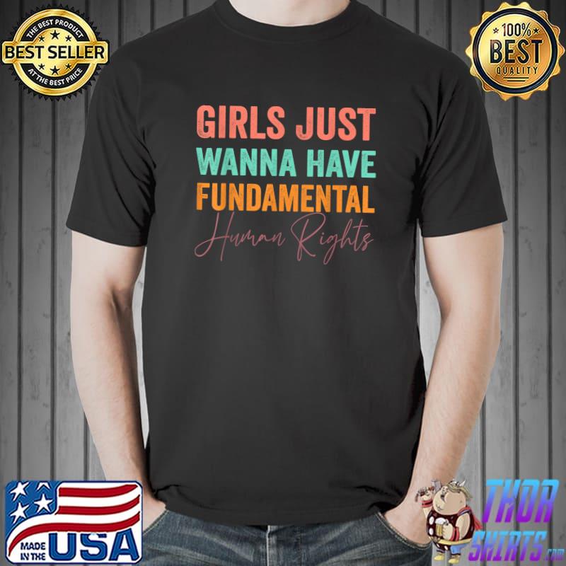 Girls Just Want To Have FUNdamental Human Rights, Feminist T-Shirt Unisex