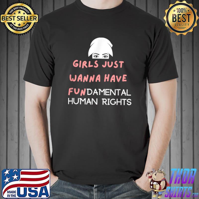 Girls Just Want to Have Fundamental Human Rights T-Shirt Unisex
