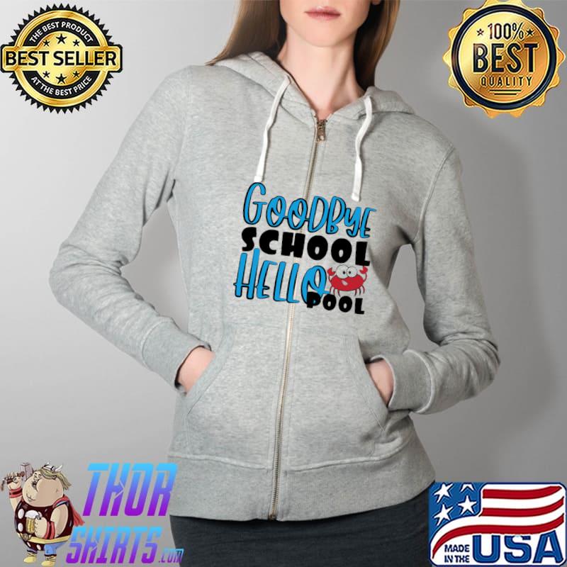 Goodbye School Hello Pool Classic T-Shirt Full Zip Hooded