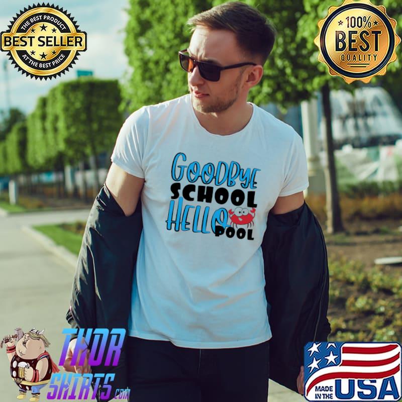 Goodbye School Hello Pool Classic T-Shirt Unisex