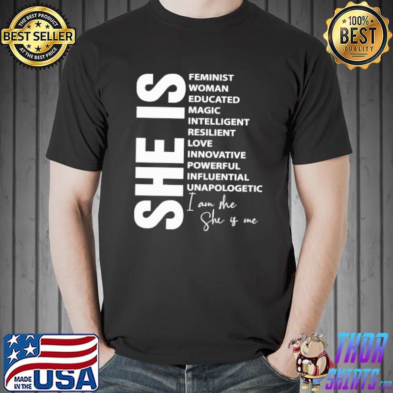 I am she is me feminist woman educated magic intelligent shirt