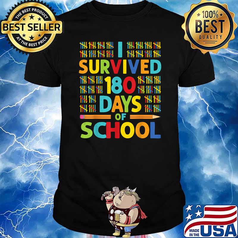 I Survived 180 Days of School Last Day of School Teacher T-Shirt