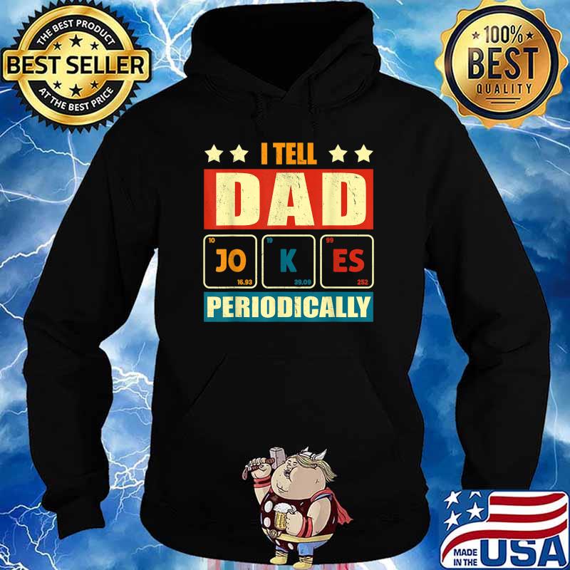 I Tell Dad Jokes Periodically Funny Fathers day lover T-Shirt Hoodie