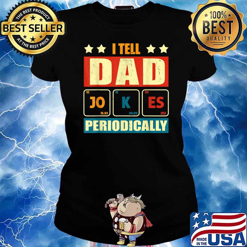 I Tell Dad Jokes Periodically Funny Fathers day lover T-Shirt Ladies tee