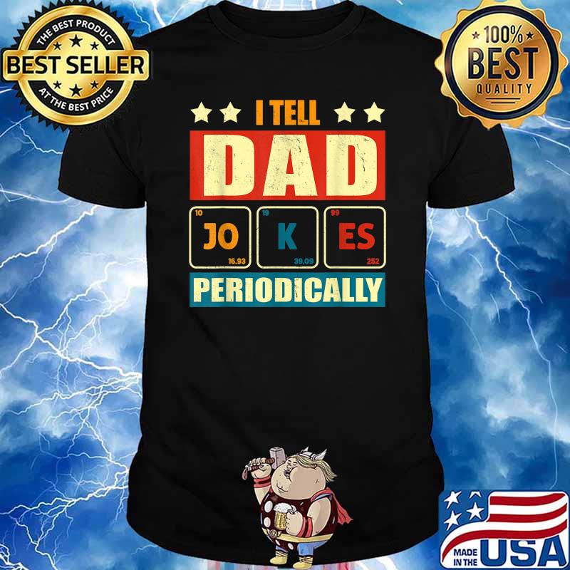 I Tell Dad Jokes Periodically Funny Fathers day lover T-Shirt