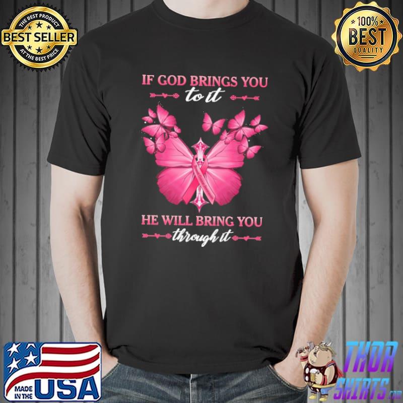If God Brings You To It He Will Bring You Through It Butterfly Shirt
