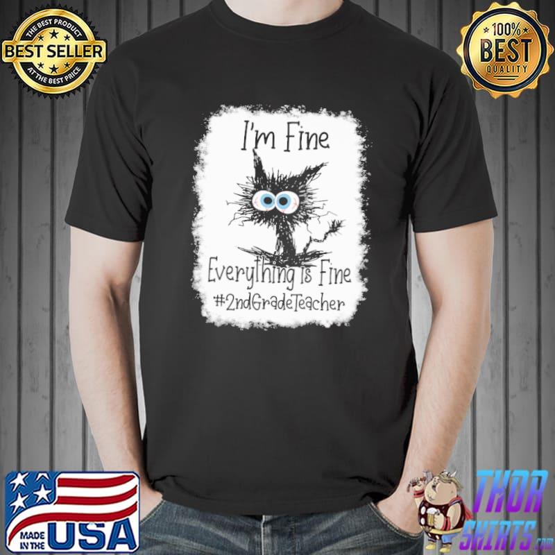 I'm Fine Everything Is Fine 2nd Grade Teacher Cat Shirt