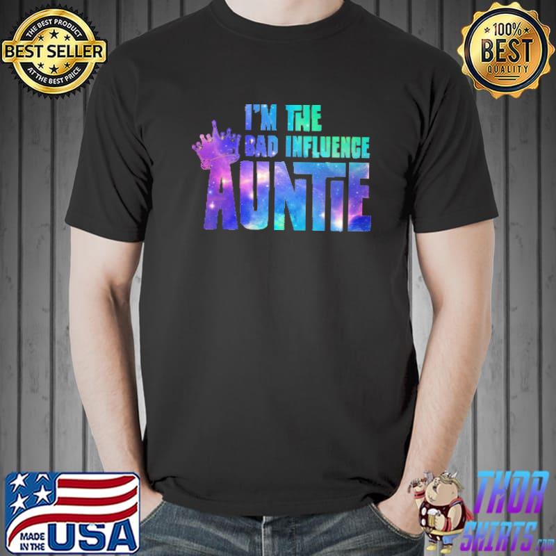 I'm The Bad Influence Auntie Shirt Unisex