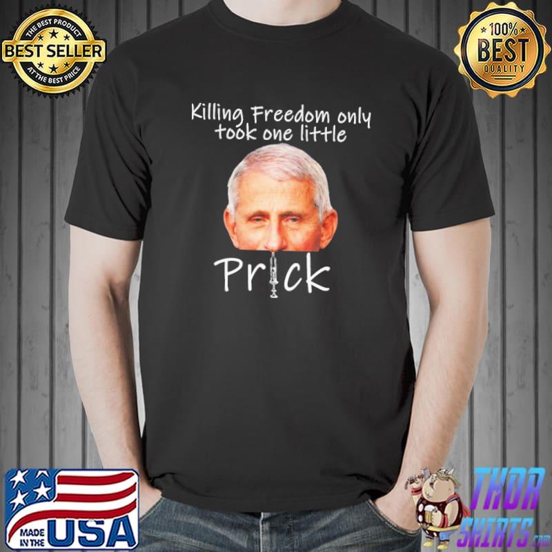Killing freedom only took one little prick shirt