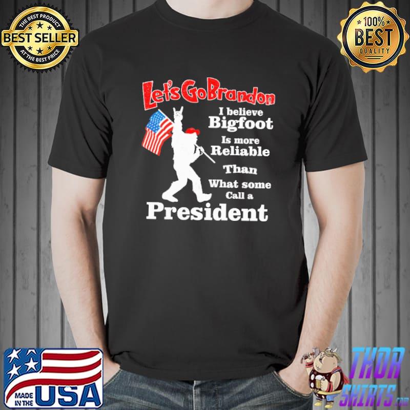Let's Go Brandon I Believe BigFoot President American Flag Shirt
