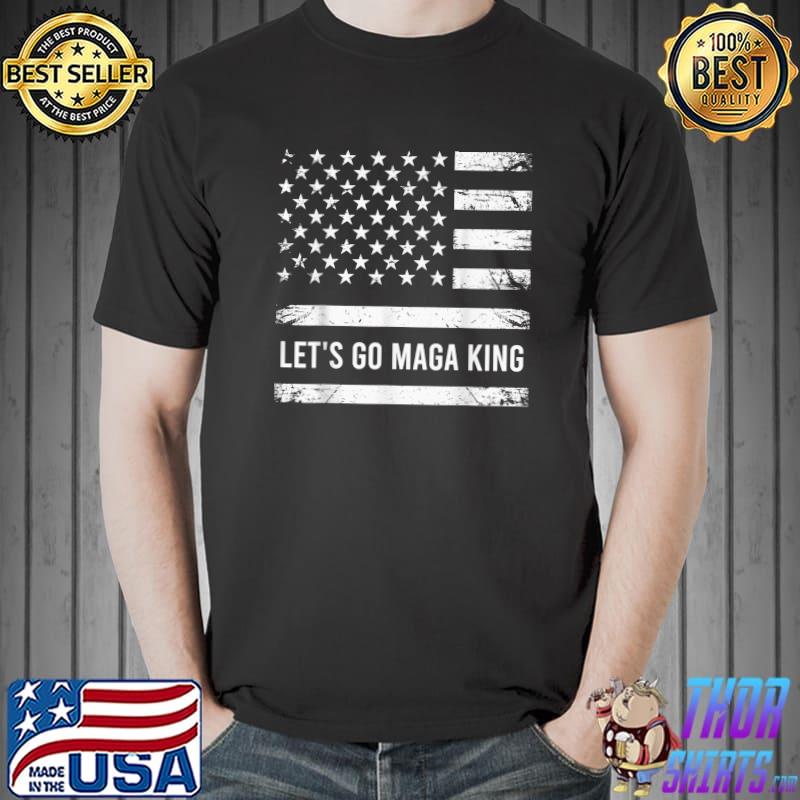 Let's Go Maga King US Flag T-Shirt Unisex
