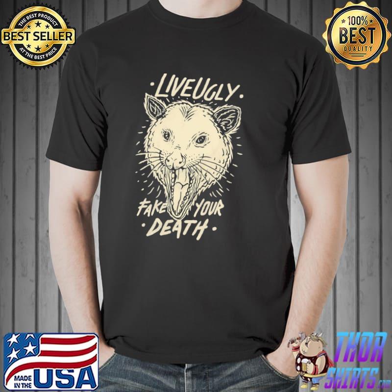 Live ugly fake your death opossum possum weird funny spirit animal opossum shirt