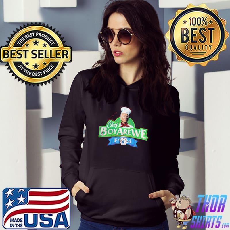 Official Chef Boy Are We Biden Shirt Hoodie