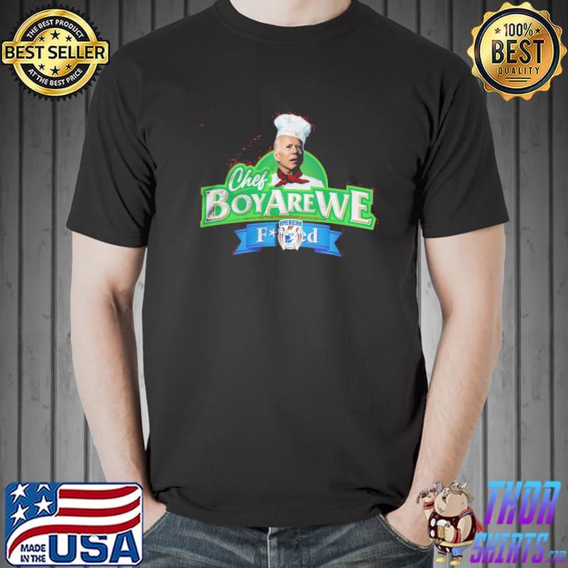 Official Chef Boy Are We Biden Shirt