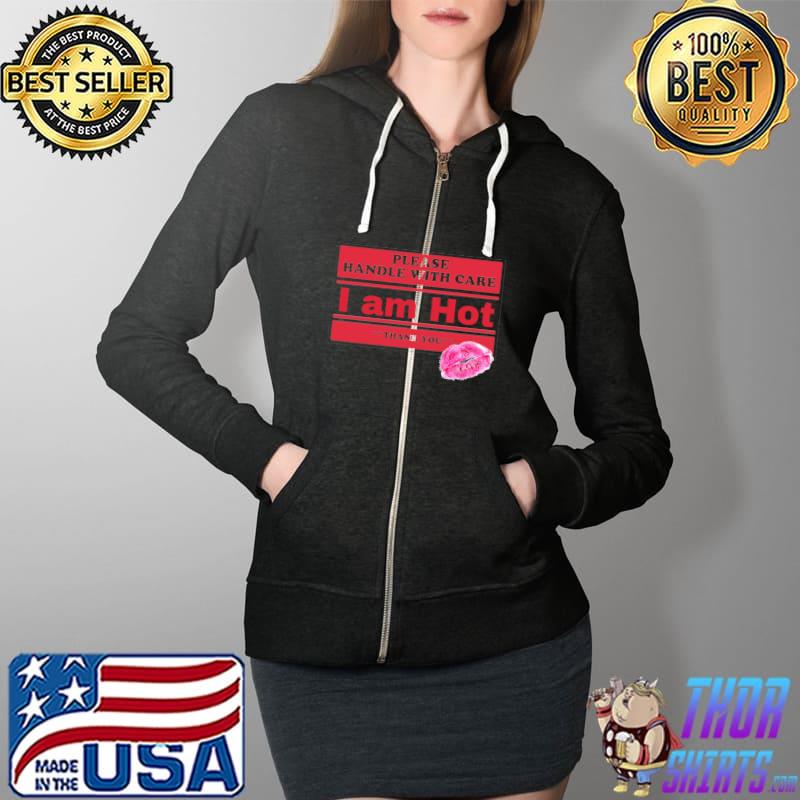Please handle with care, I am HOT Essential T-Shirt Full Zip Hooded