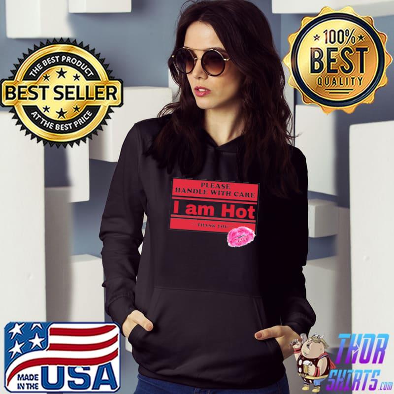 Please handle with care, I am HOT Essential T-Shirt Hoodie