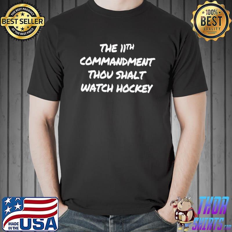 Premium The 11th Commandment Thou Shalt Watch Hockey Shirt