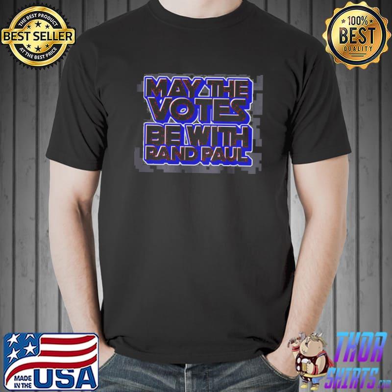 Rand Paul 2022 may the votes be with rand Paul Kentucky America senator shirt