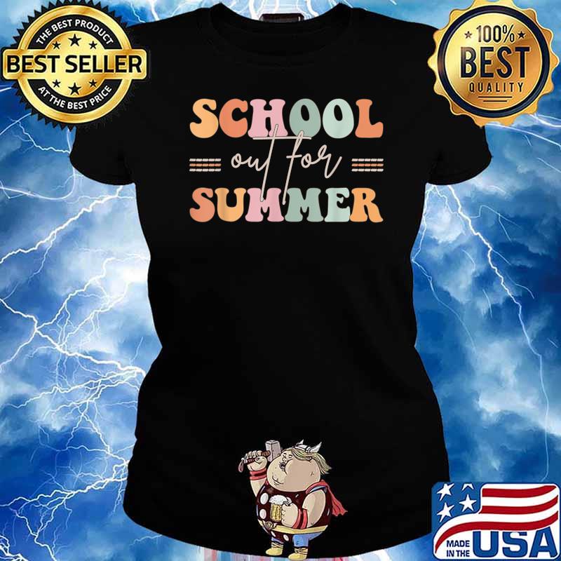 Retro Last Day Of School Schools Out For Summer Teacher T-Shirt Ladies tee