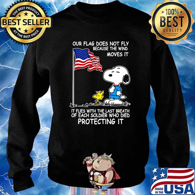 Snoopy and woodstock our flag does not fly because the wind moves it flies with the last breath of each soldier who died protecting it independence day Sweater