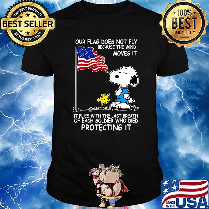 Snoopy and woodstock our flag does not fly because the wind moves it flies with the last breath of each soldier who died protecting it independence day shirt