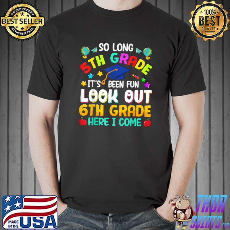 So Long 5th Grade 6th Grade Here I Come Graduation 2022 T-Shirt Unisex