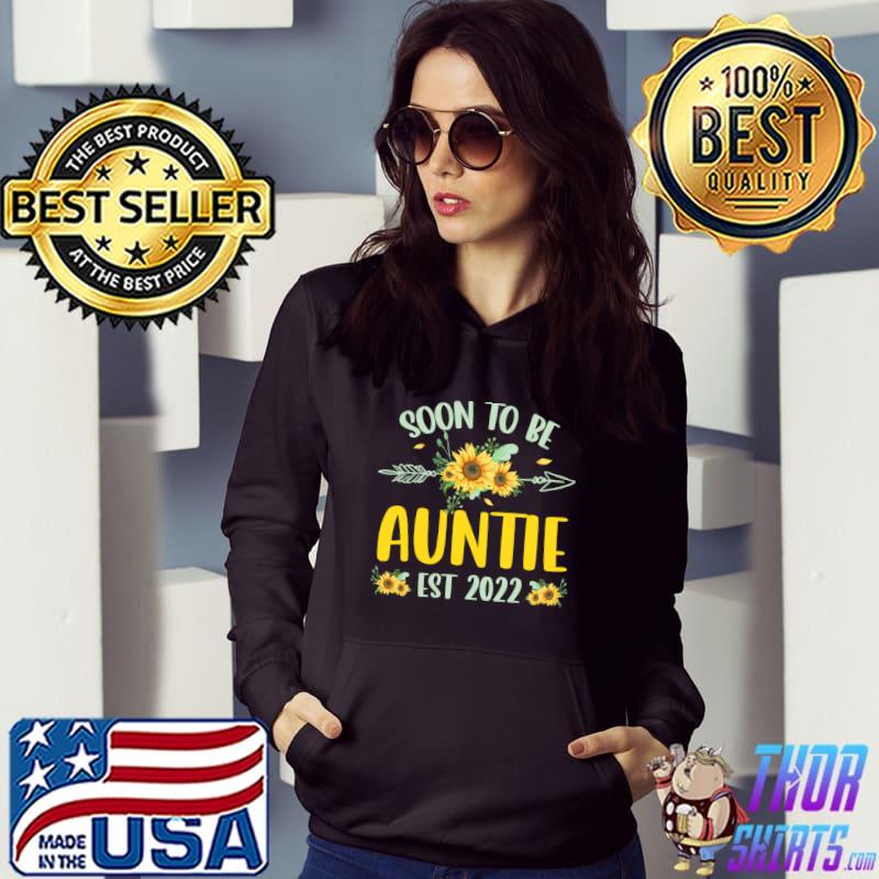 Soon To Be Auntie 2022 Sunflower T-Shirt Hoodie