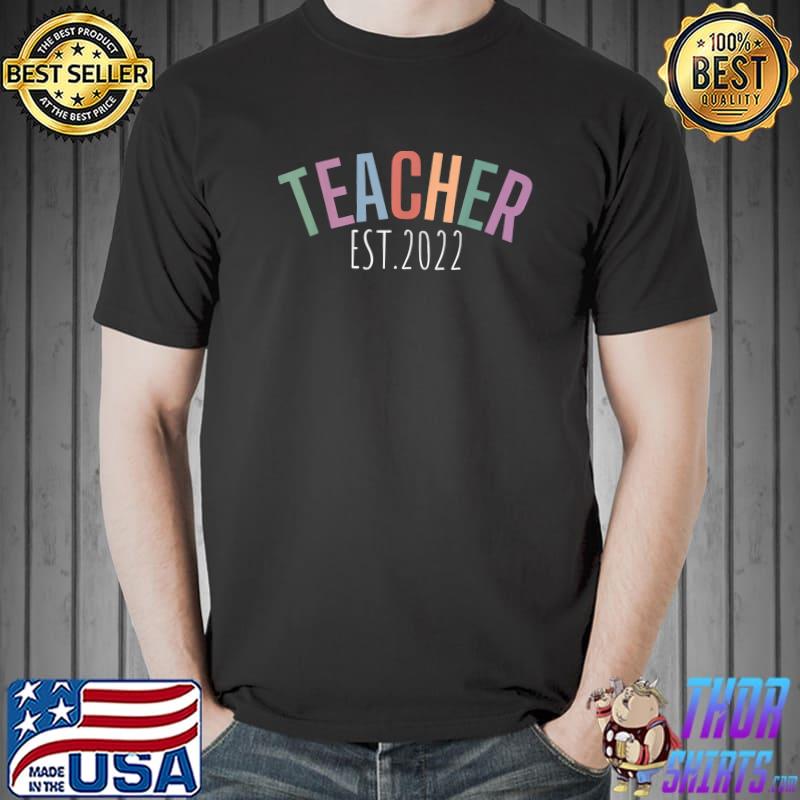 Teacher Est 2022 - New Teachers Graduation Gift Idea T-Shirt Unisex