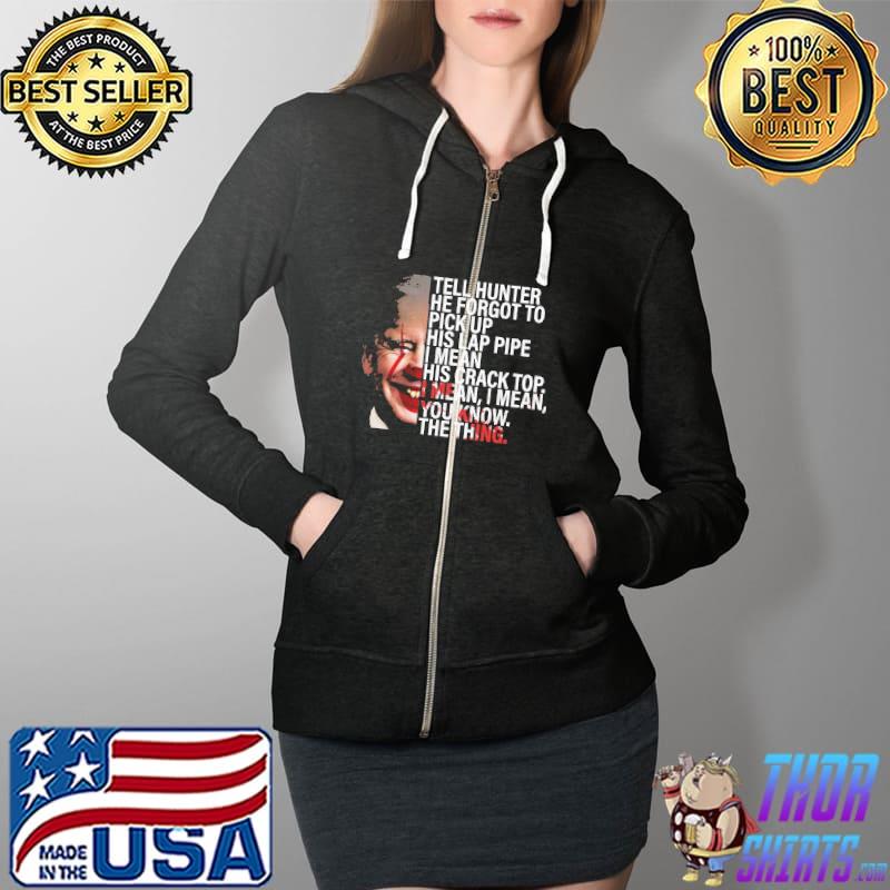 Tell hunter he forgot to pick up his lap pipe biden Full Zip Hooded