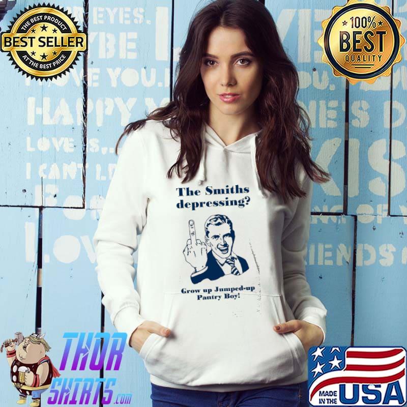 The Smith Depressing Grow Up Jumped Up Panty Boy Shirt Hoodie