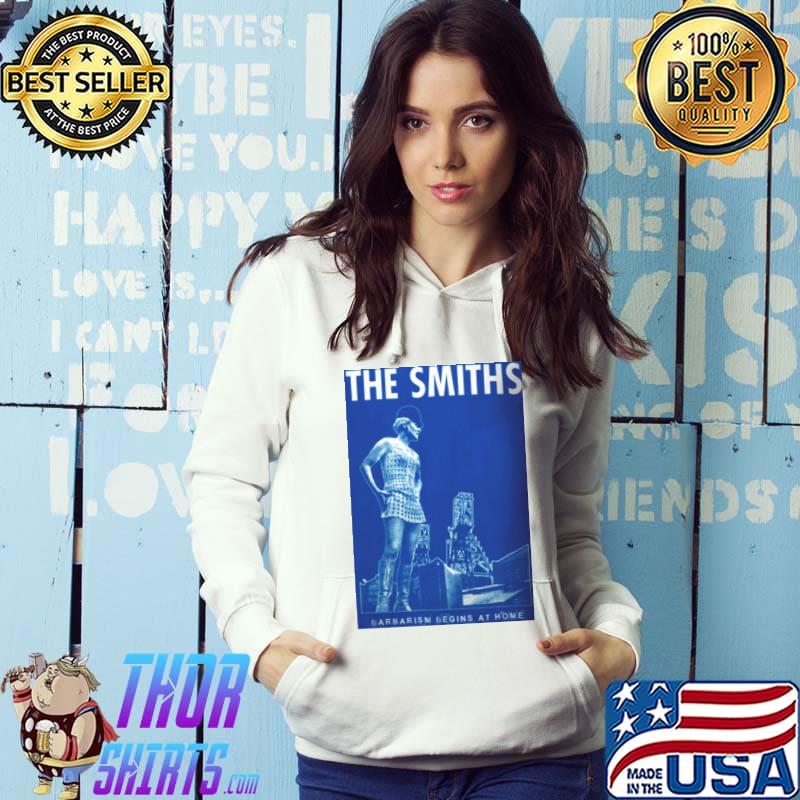 THe Smiths Barbarism Begins At Home Shirt Hoodie