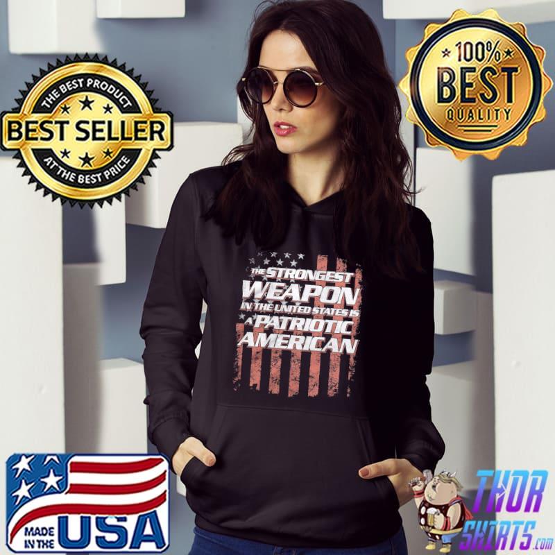 The strongest weapon in the US is patriotic american flag Hoodie