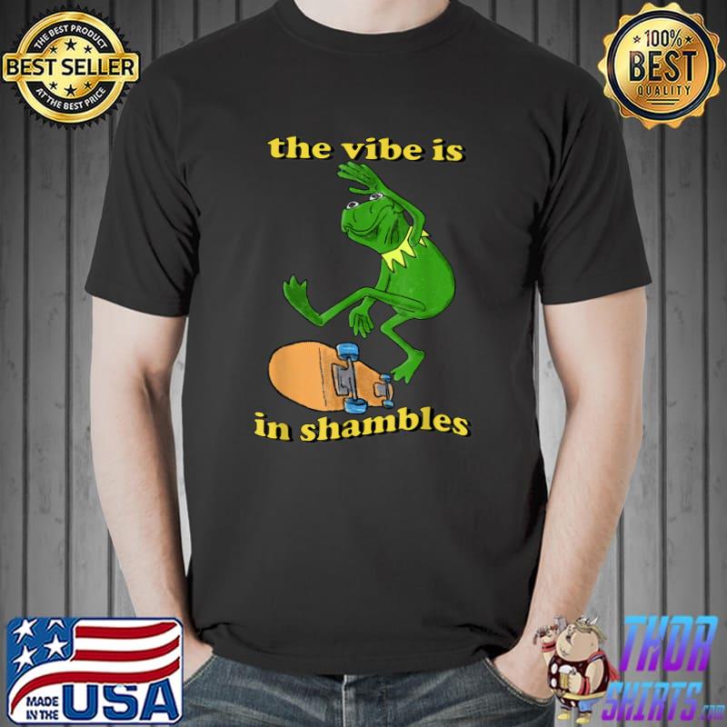 The Vibe Is In Shambles T-Shirt Unisex