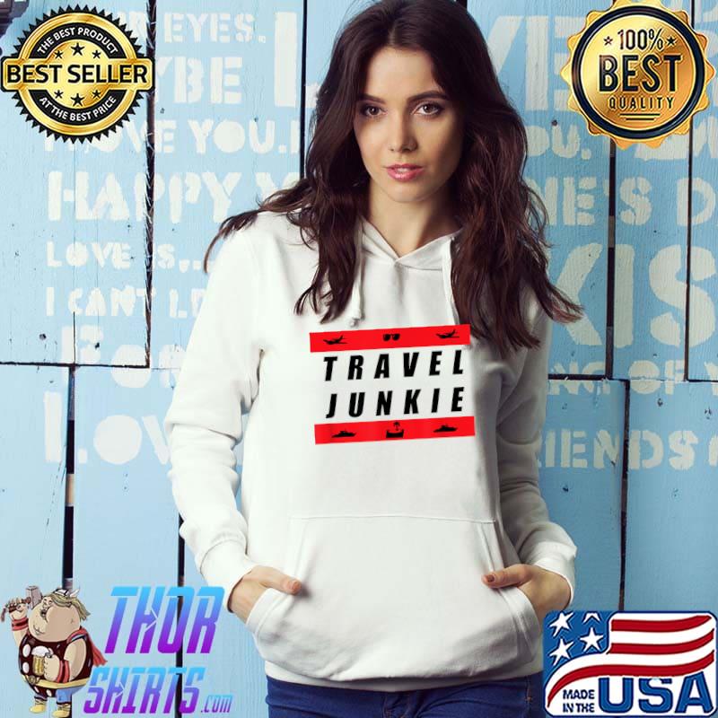 Travel Junkie T-Shirt Hoodie