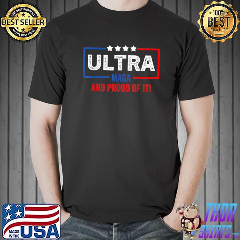 Ultra Maga and Pround Of It Best Gifts of 2022 T-Shirt