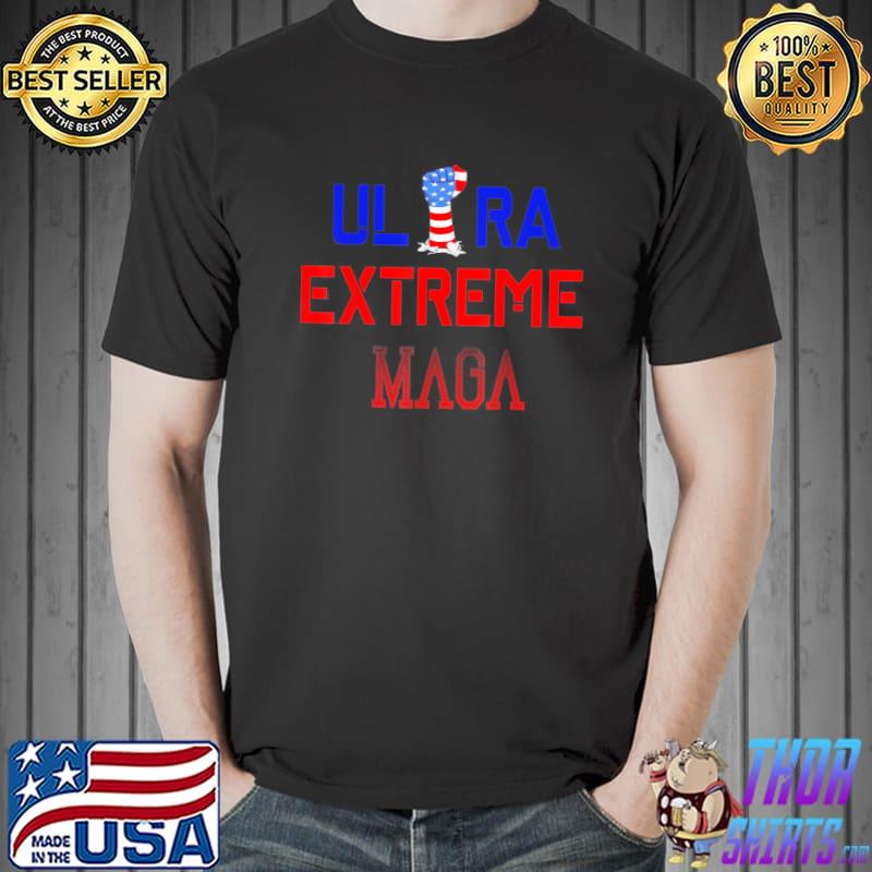 Ultra maga ultra extreme maga American fist shirt