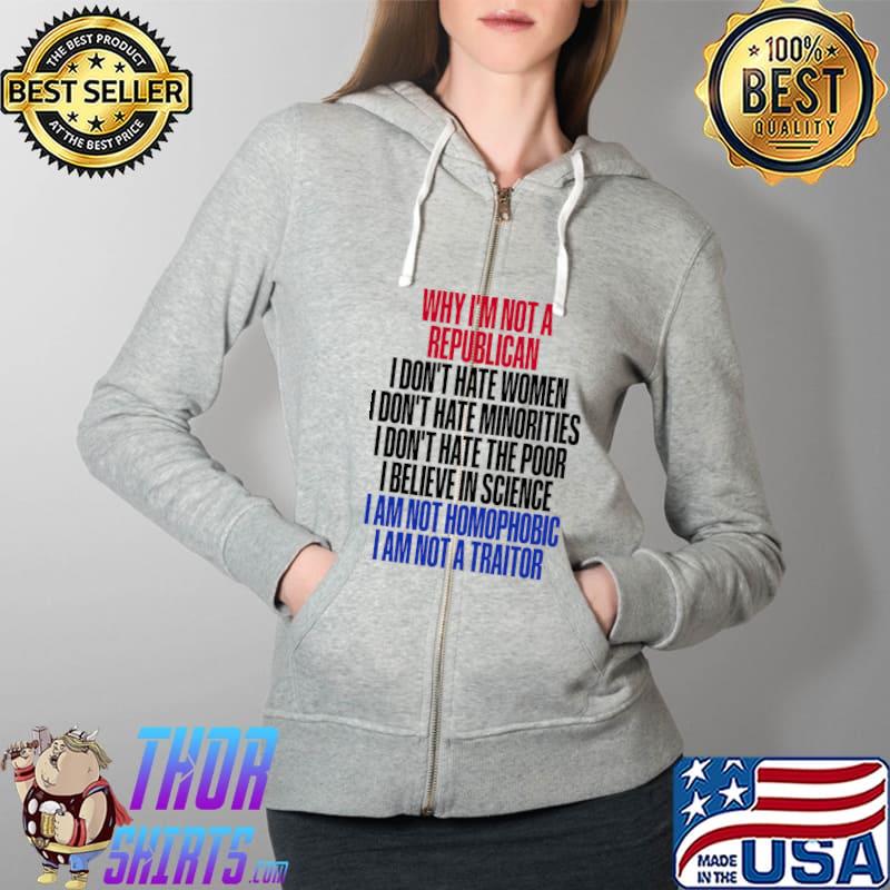 Why I'm Not A Republican I don't hate women T-Shirt Full Zip Hooded