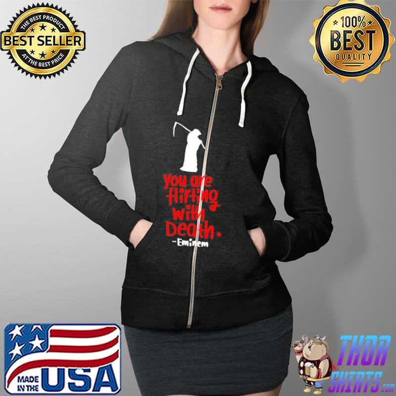 You are flirting with death lyrics eminem rapper Full Zip Hooded