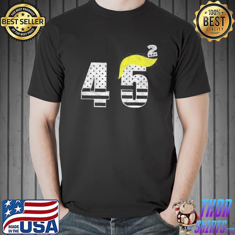 45 squared 2 Donald Trump 2024 for second term shirt