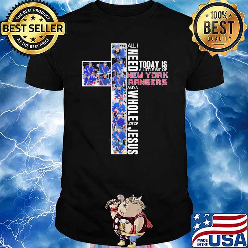 All I need today is New York Rangers and a whole lot of jesus shirt