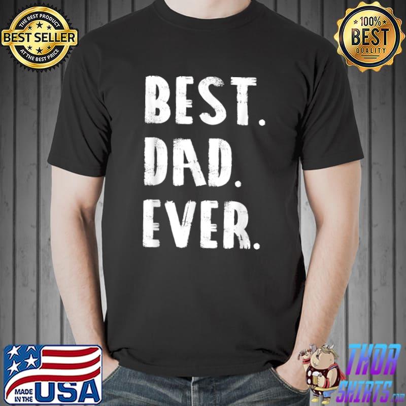 BEST DAD EVER Parent Fathersday Gift Idea Mens Dad T-Shirt