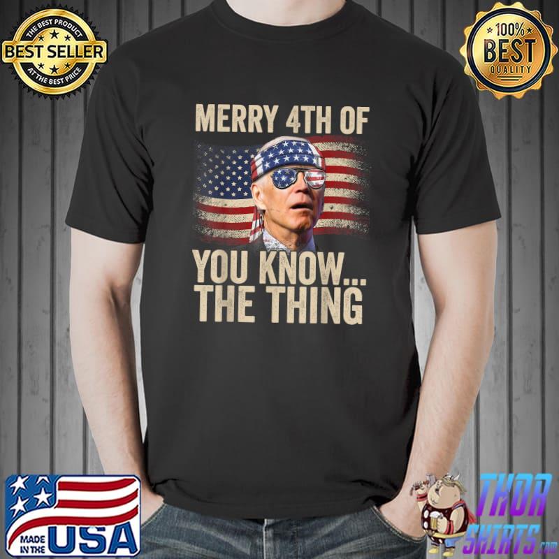 Biden Dazed Merry 4th of You Know...The Thing Funny Biden T-Shirt