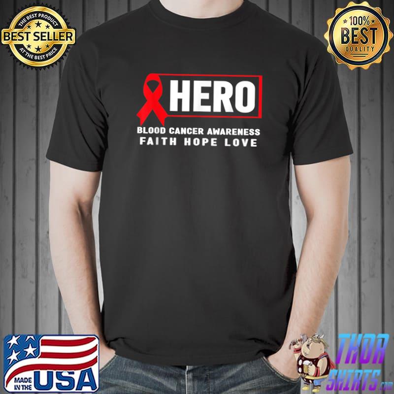 Blood Cancer Hero - Red Ribbon, Blood Cancer Awareness faith hope love T-Shirt