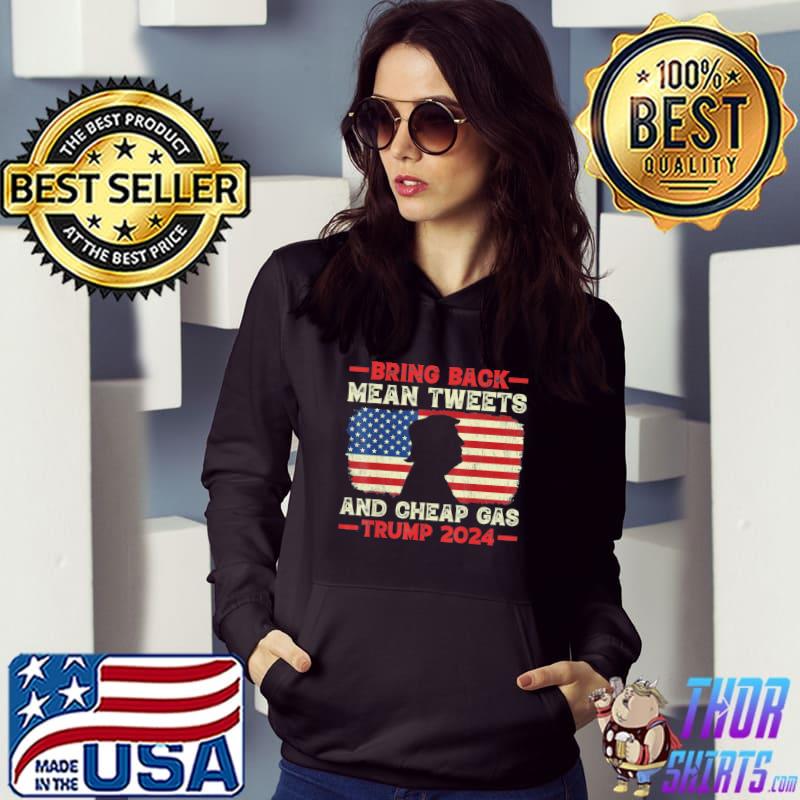 Bring back mean tweets and cheap gas usa flag Trump 2024 s Hoodie