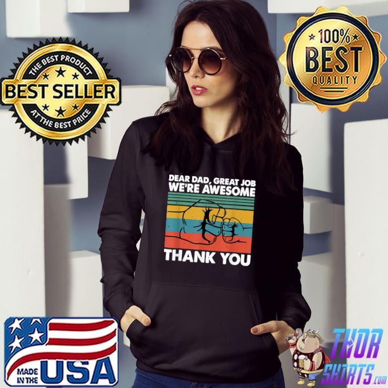 Dear Dad Great Job We're Awesome Thank You Father T-Shirt Hoodie
