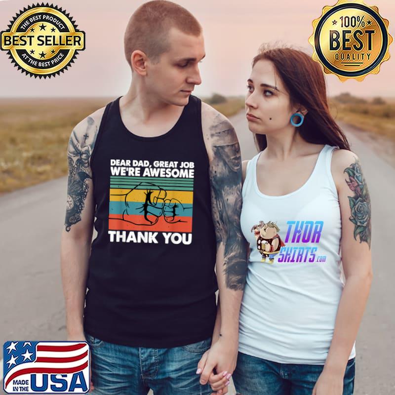 Dear Dad Great Job We're Awesome Thank You Father T-Shirt Tank Top