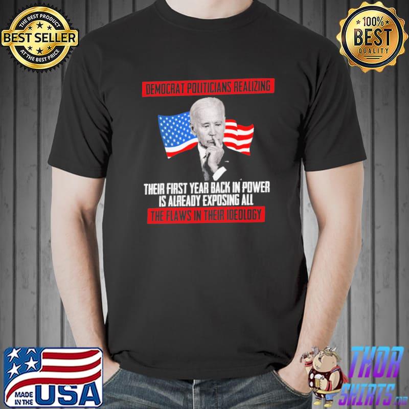 Democrat Politicians Realizing Joe Biden Shirt Unisex