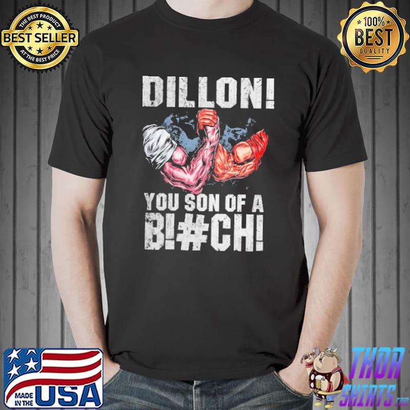 Dillon You Son Of A Bitch Shirt